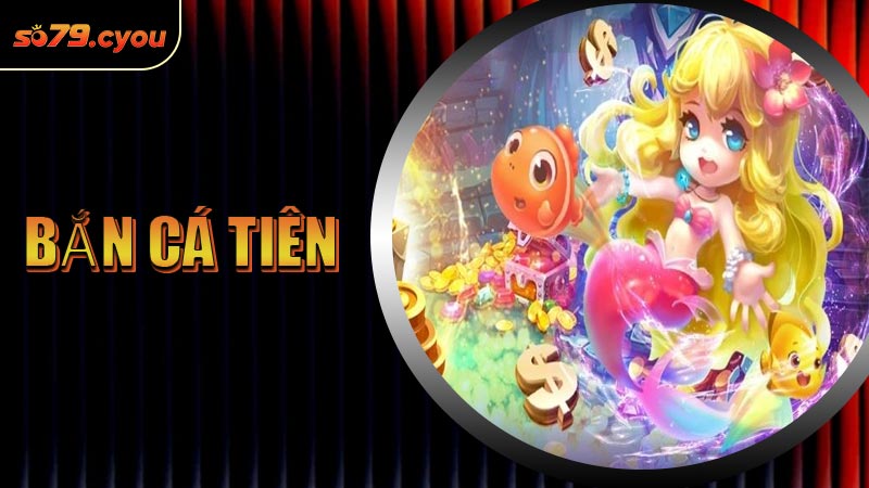Bắn Cá Tiên