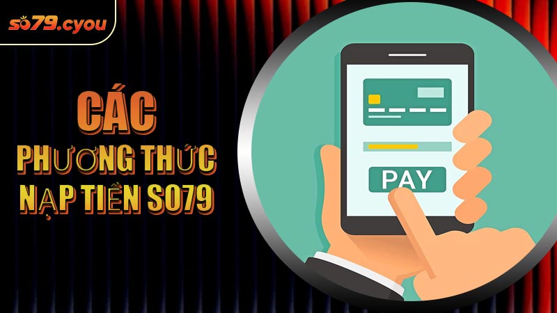 Các phương thức nạp tiền SO79