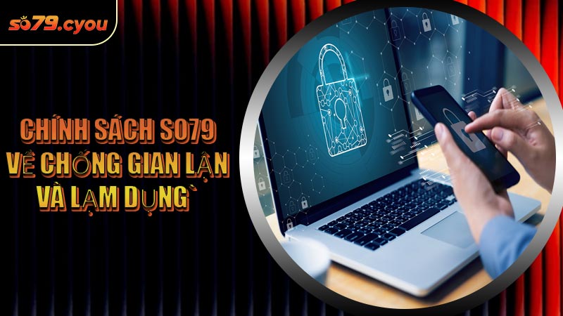 Chính sách SO79 về chống gian lận và lạm dụng