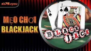 Mẹo Chơi Blackjack