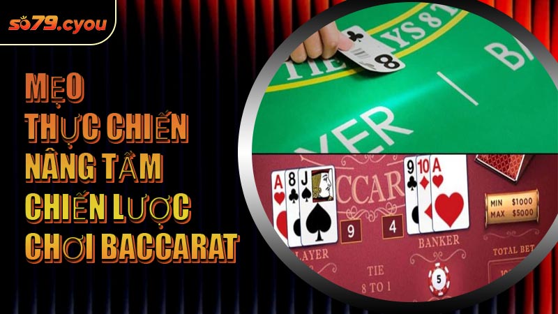Mẹo thực chiến nâng tầm chiến lược chơi Baccarat