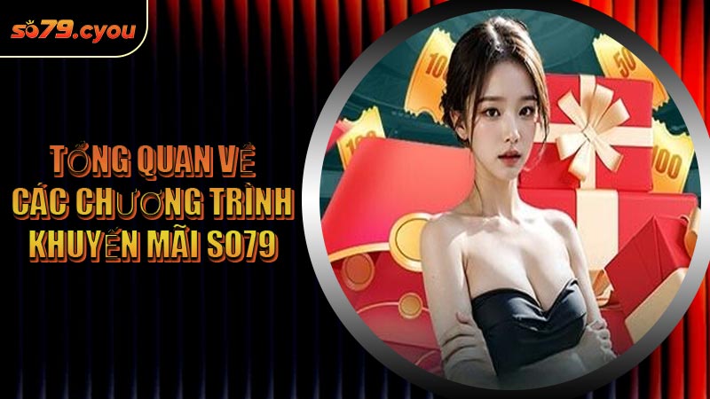 Tổng quan về các chương trình khuyến mãi SO79