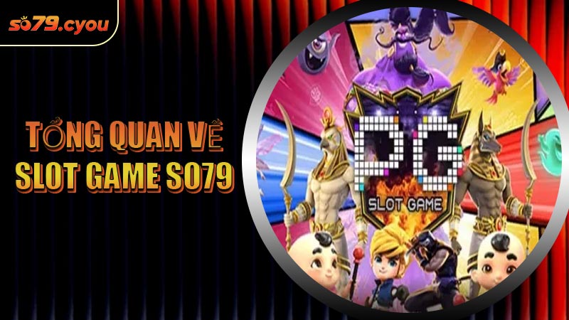 Tổng quan về Slot Game SO79